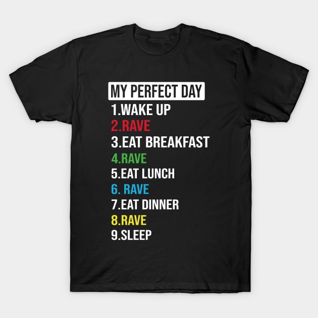 My Perfect Day Rave DJ Techno EDM Music T-Shirt by funkyteesfunny